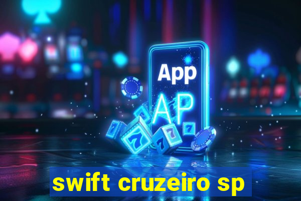 swift cruzeiro sp